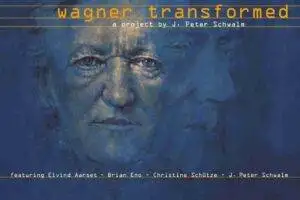 Wagner Transformed, frutto della ricerca di J. Peter Schwalm