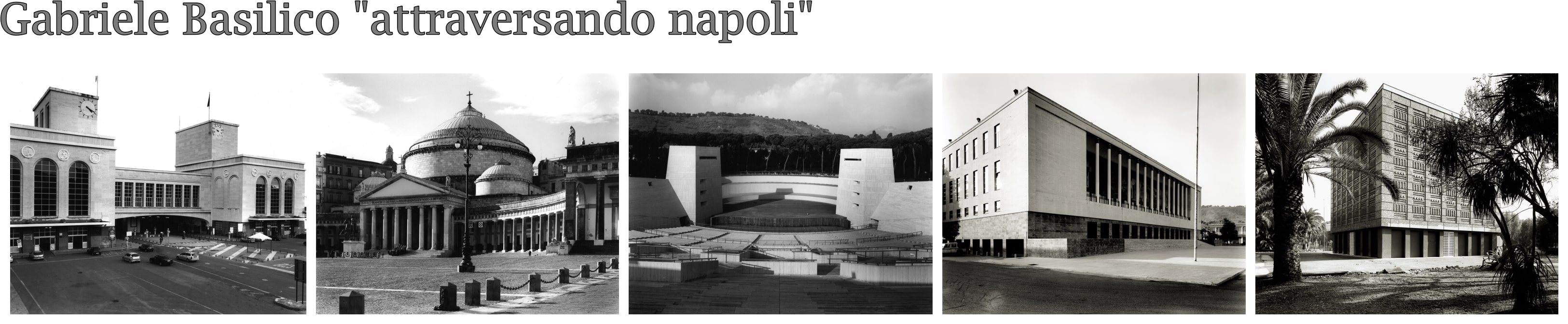 Scatti di Gabriele Basilico per la Mostra Obiettivo Napoli